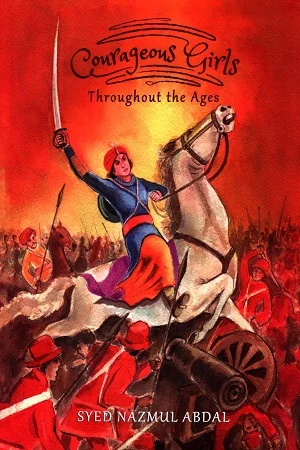 Courageous Girls Throughout The Ages