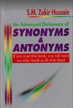 An Advanced Dictionary of SYNONYMS & ANTONYMS