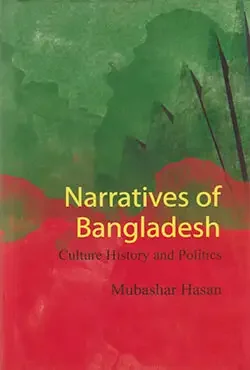 Narratives Of Banladesh : Culture History And Politics