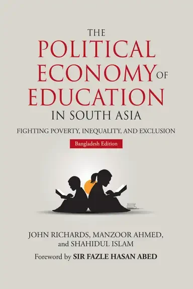 THE POLITICAL ECONOMY OF EDUCATION IN SOUTH ASIA