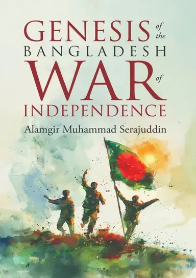 Genesis of the Bangladesh: War of Independence