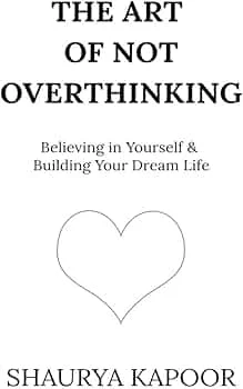 Art of Not Overthinking