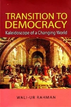 Transition to Democracy: Kaleidoscope of a Changing World